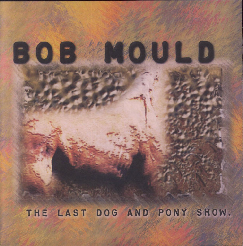 Bob Mould The Last Dog And Pony Show UK 2-LP vinyl record set (Double LP Album) CRELP215