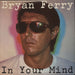 Bryan Ferry In Your Mind UK vinyl LP album (LP record) 2302055