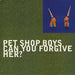 Pet Shop Boys Can You Forgive Her UK 7" vinyl single (7 inch record / 45) R6348