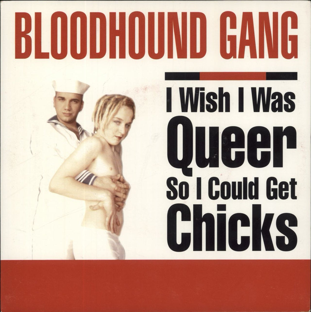 The Bloodhound Gang I Wish I Was Queer So I Could Get Chicks US 7" vinyl single (7 inch record / 45) BHG-004