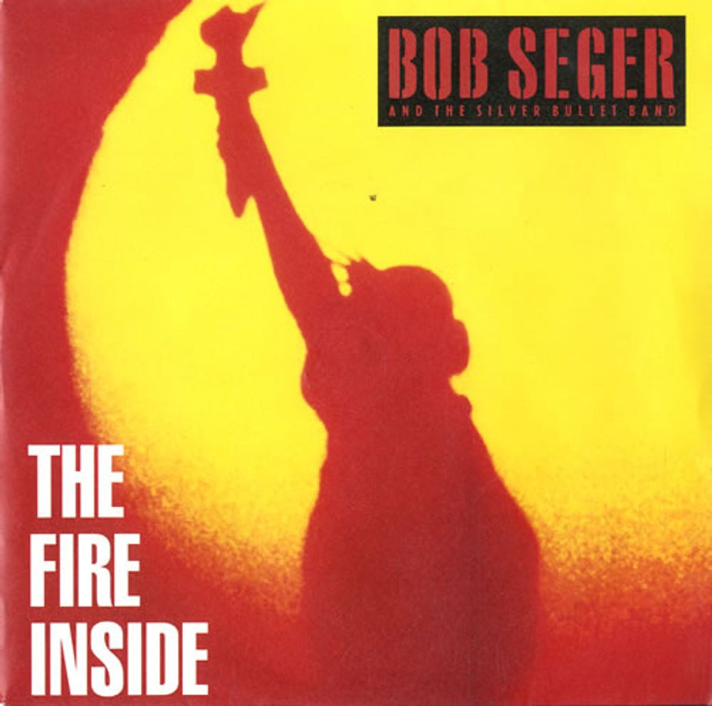 Bob Seger The Fire Inside UK 7" vinyl single (7 inch record / 45) 2046687