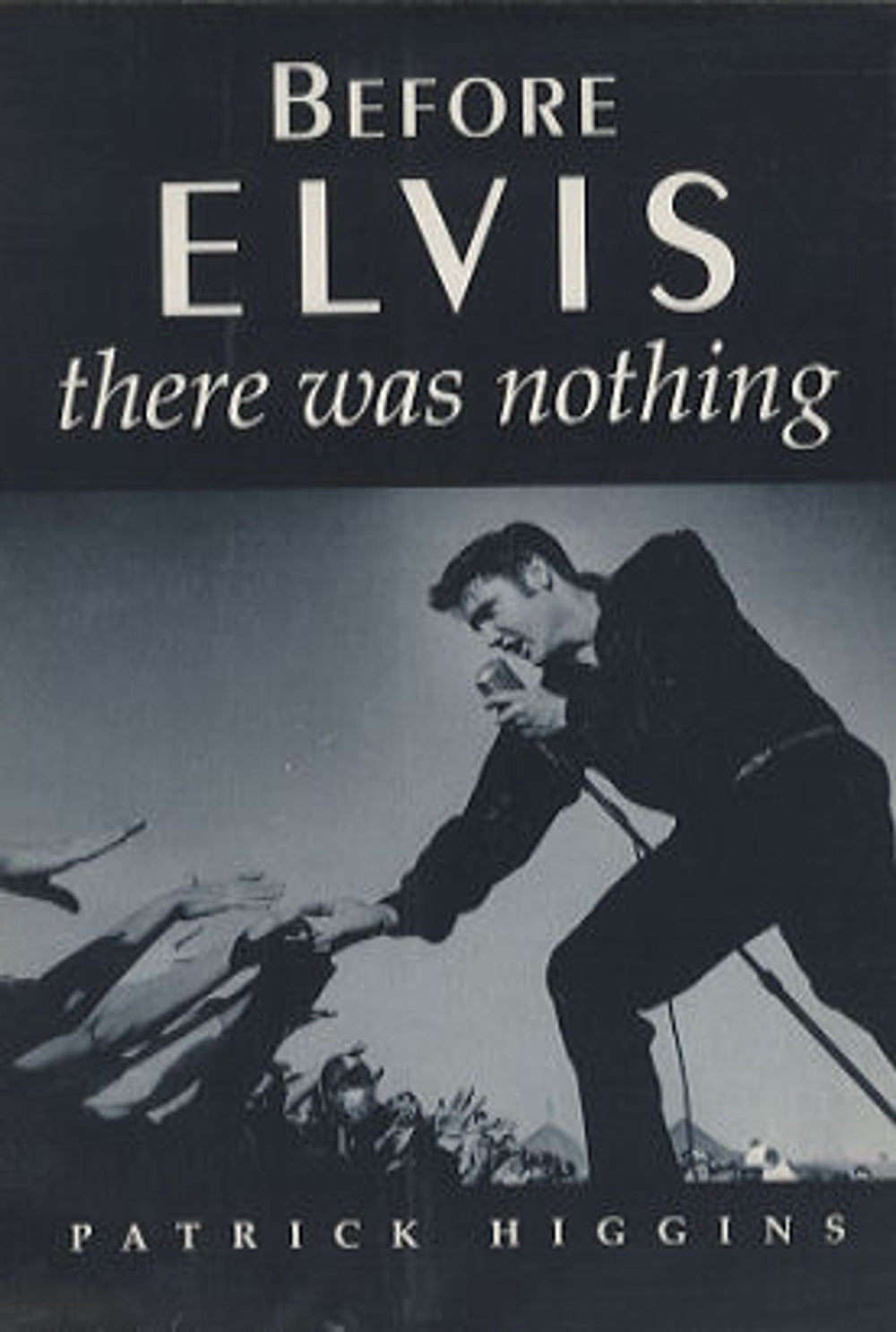 Elvis Presley Before Elvis There Was Nothing US book 0-7867-0145-5