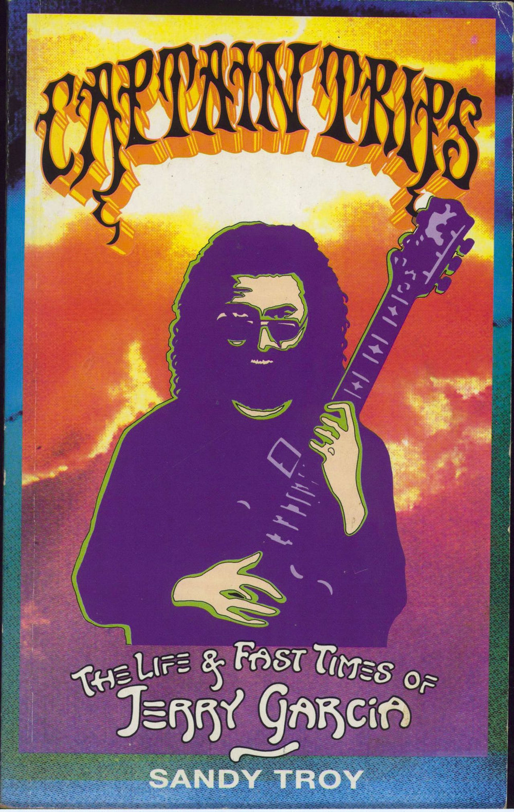 Grateful Dead Captain Trips: Life And Fast Times Of Jerry Garcia UK book ISBN: 978-0863698668