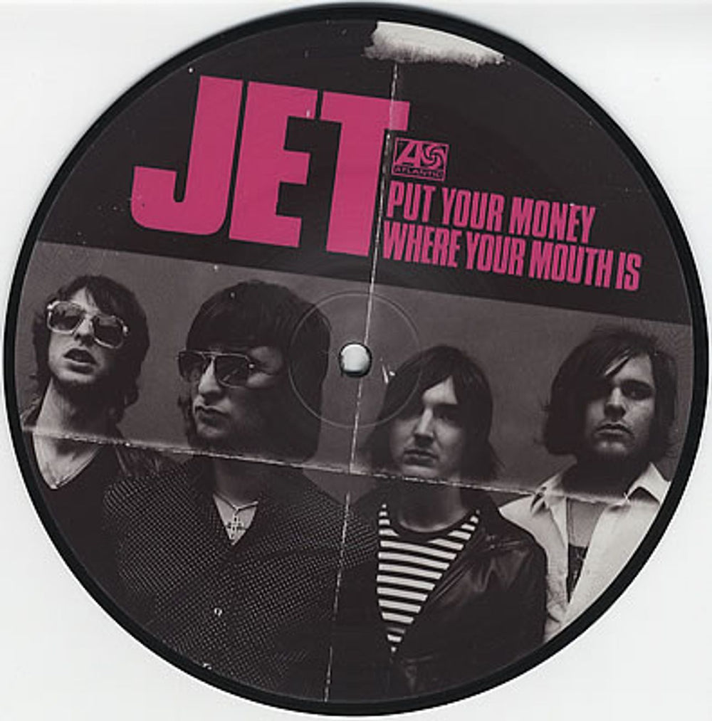 Jet Put Your Money Where Your Mouth Is UK 7" vinyl picture disc (7 inch picture disc single) AT0258X