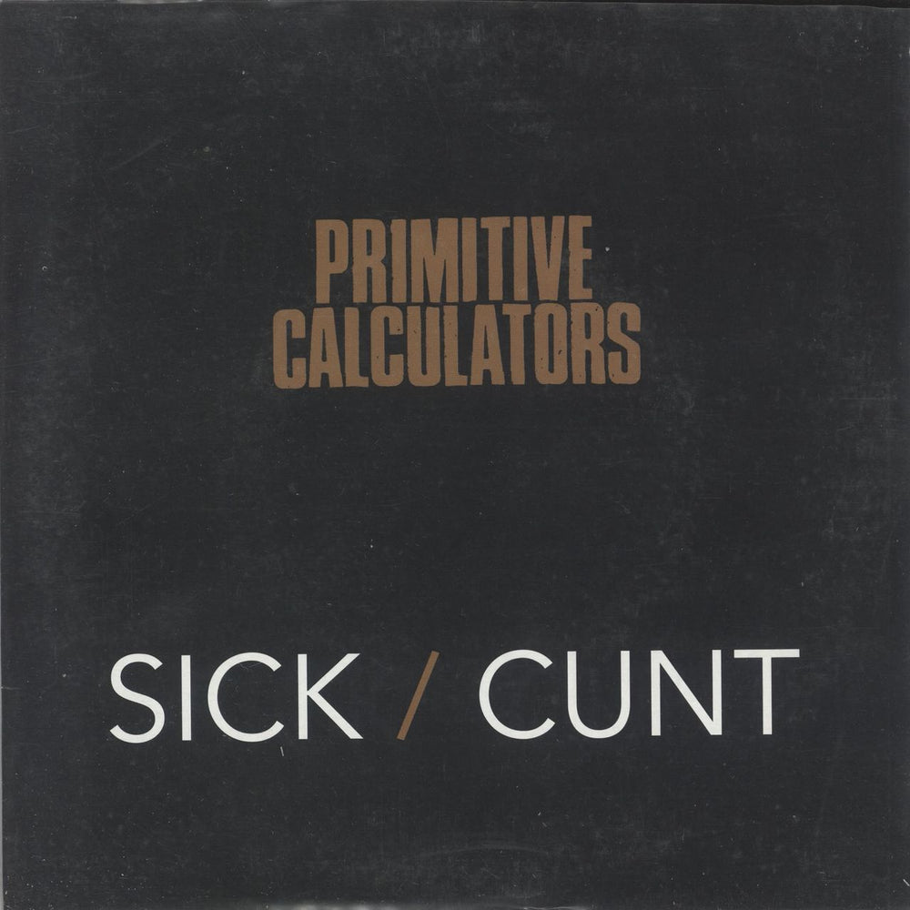 Primitive Calculators Sick / C*nt Australian 7" vinyl single (7 inch record / 45) CH95