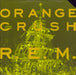 REM Orange Crush German Promo 7" vinyl single (7 inch record / 45) 927652-7