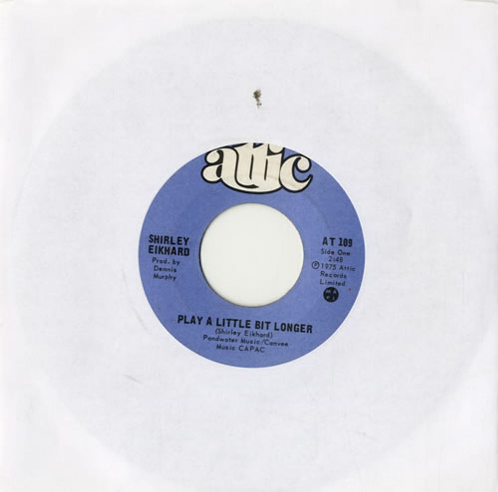 Shirley Eikhard Play A Little Bit Longer Canadian 7" vinyl single (7 inch record / 45) AT109