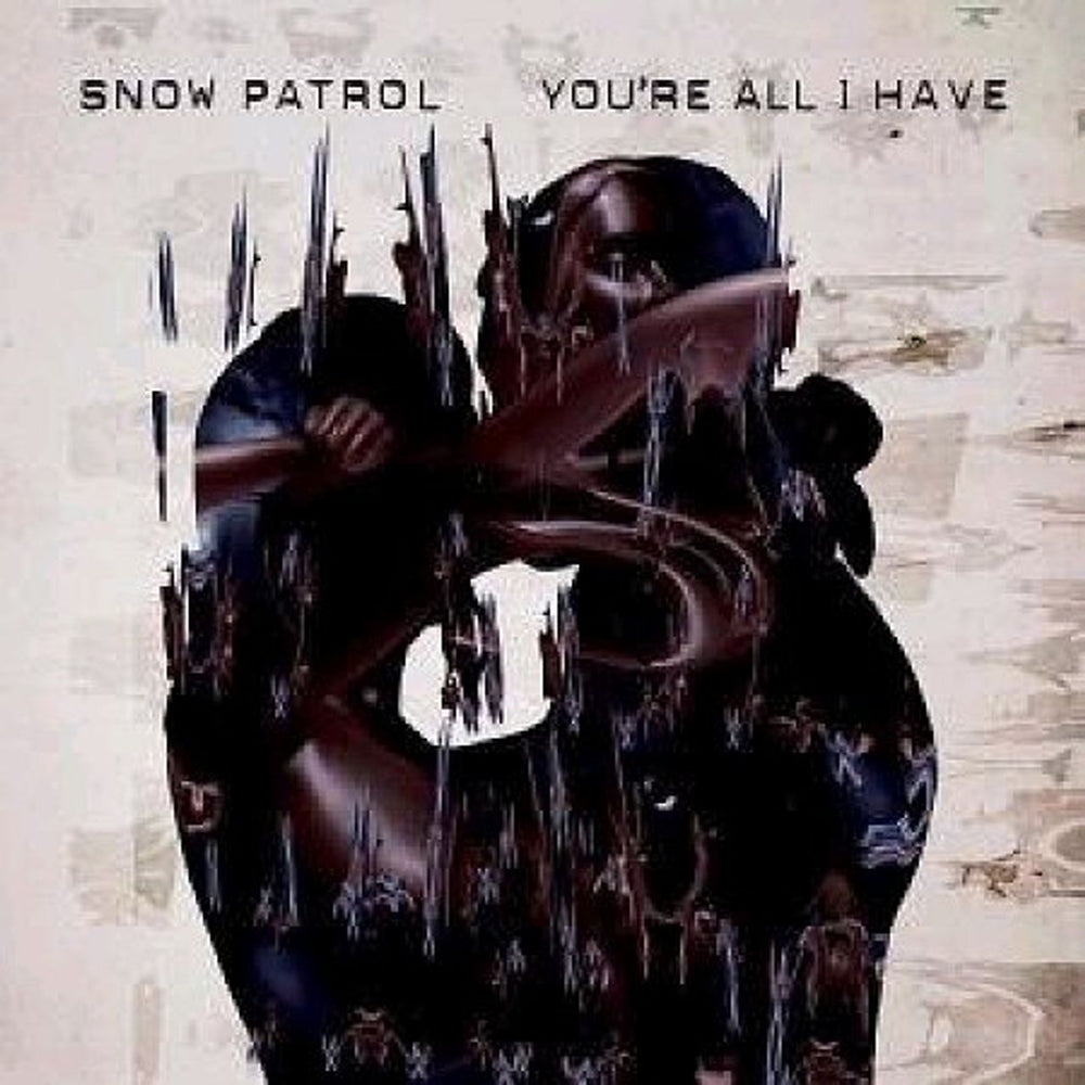 Snow Patrol You're All I Have UK 7" vinyl single (7 inch record / 45) 9853868