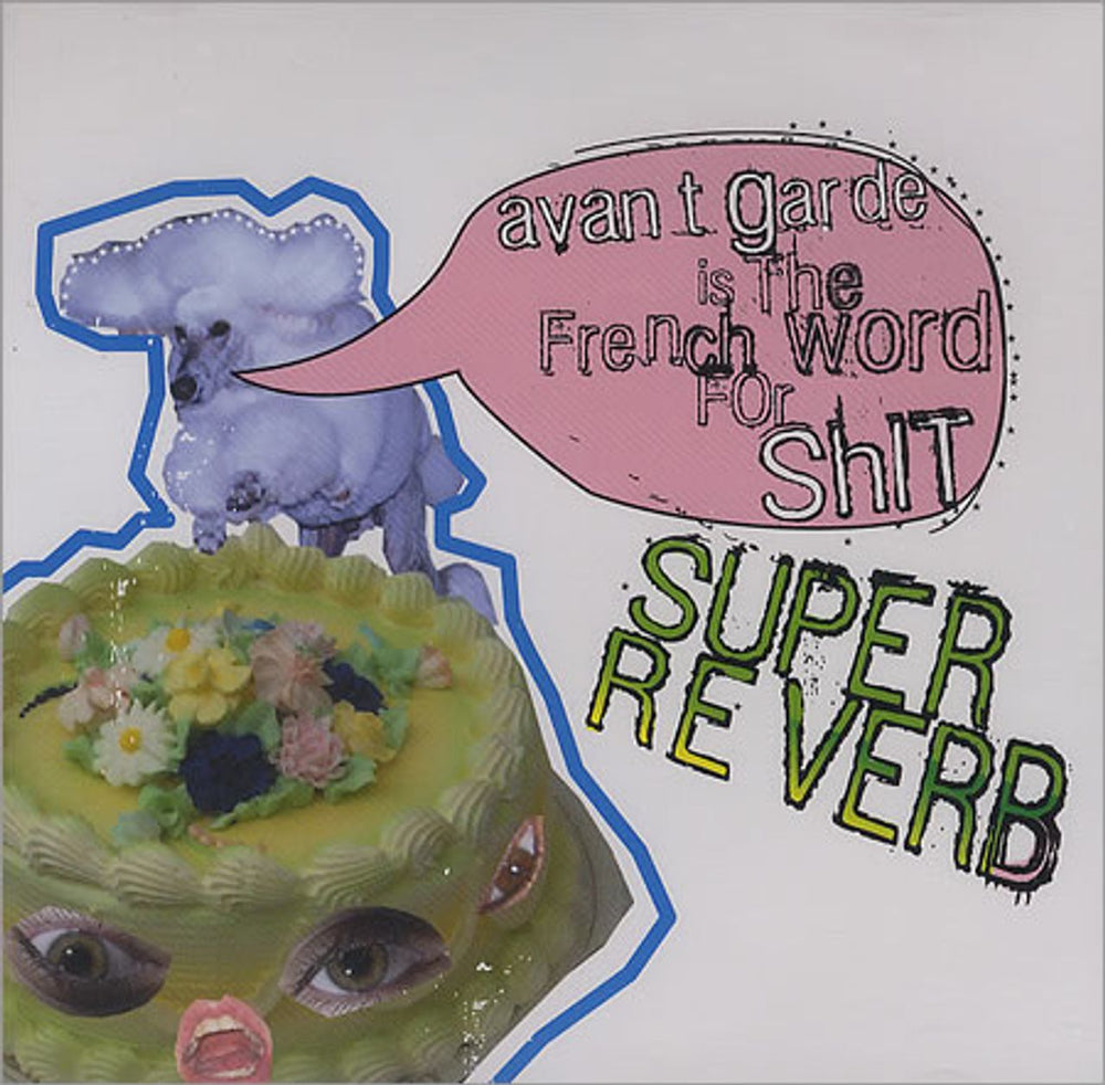 Super Reverb Avant Garde Is The French Word For Shit UK CD album (CDLP) EARSUGAR16CD