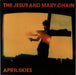 The Jesus & Mary Chain April Skies UK 7" vinyl single (7 inch record / 45) NEG24