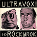 Ultravox Rockwrok - P/S UK 7" vinyl single (7 inch record / 45) WIP6404