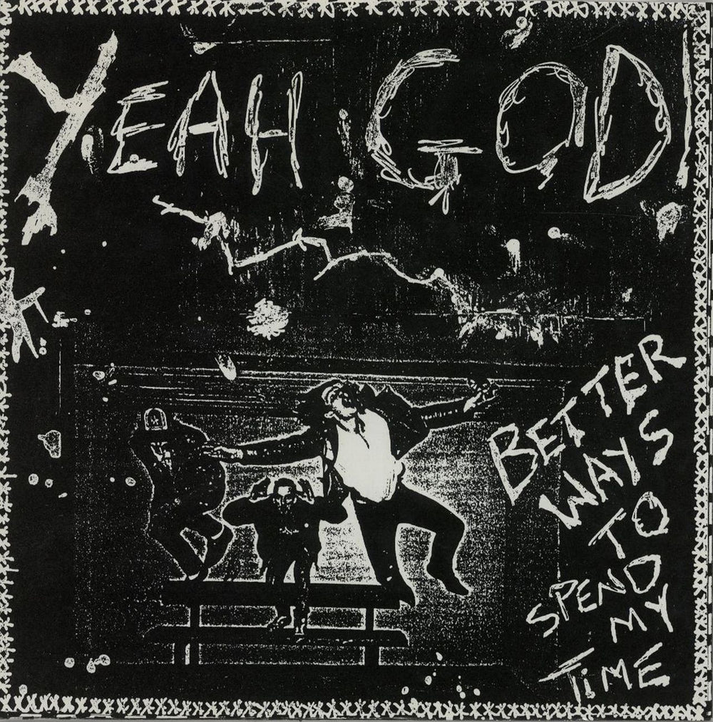 Yeah God! Better Ways To Spend My Time UK 7" vinyl single (7 inch record / 45) SRT1293